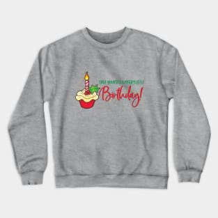 Have Yourself a Merry Little Birthday! Crewneck Sweatshirt